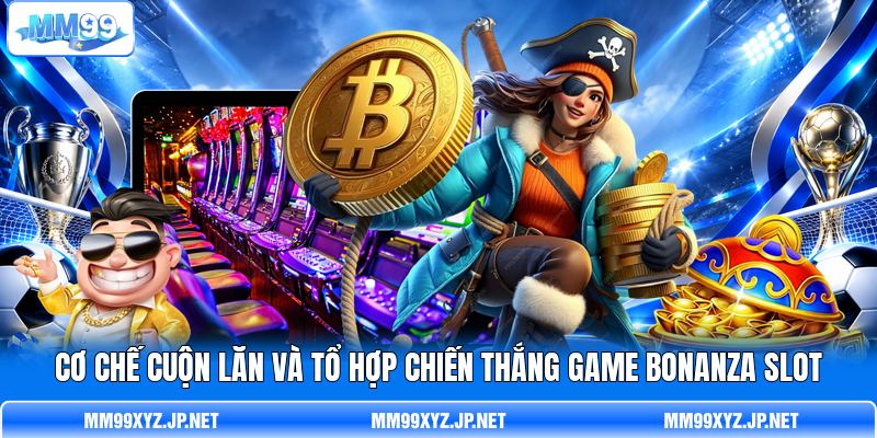 C ơ chế cuộn lăn và tổ hợp chiến thắng Game Bonanza Slot C ơ chế cuộn lăn và tổ hợp chiến thắng Game Bonanza Slot