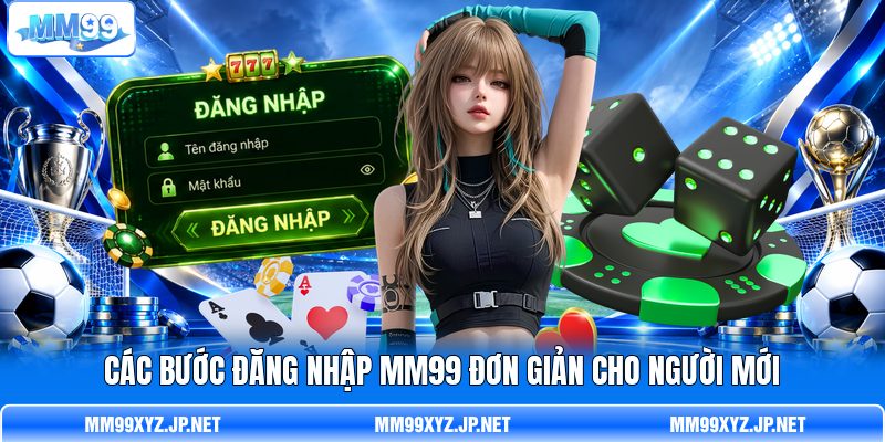 Các bước đăng nhập MM99 đơn giản cho người mới
