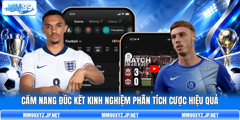 Cẩm nang đúc kết kinh nghiệm phân tích cược hiệu quả
