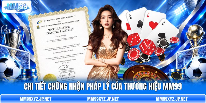 Chi tiết chứng nhận pháp lý của thương hiệu MM99 Chi tiết chứng nhận pháp lý của thương hiệu MM99