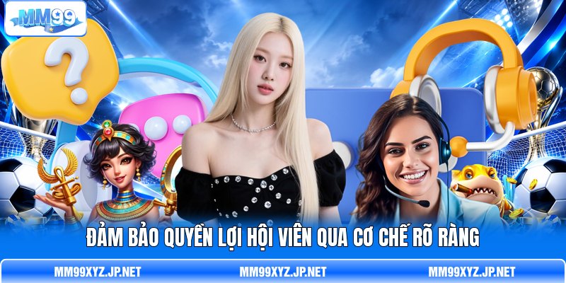 Đảm bảo quyền lợi hội viên qua cơ chế rõ ràng