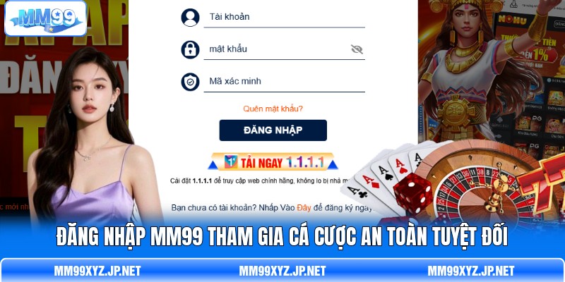 Đăng Nhập MM99 Tham Gia Cá Cược An Toàn Tuyệt Đối