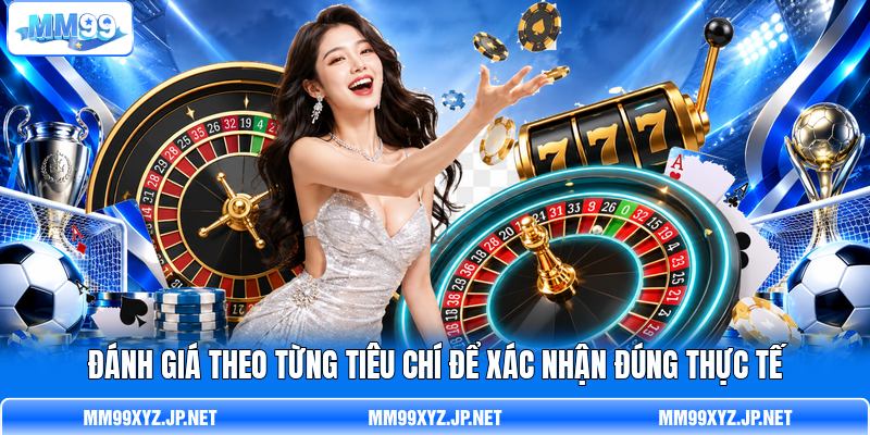 Đánh giá theo từng tiêu chí để xác nhận đúng thực tế Đánh giá theo từng tiêu chí để xác nhận đúng thực tế