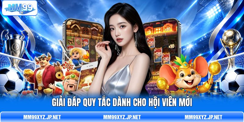 Giải đáp quy tắc dành cho hội viên mới
