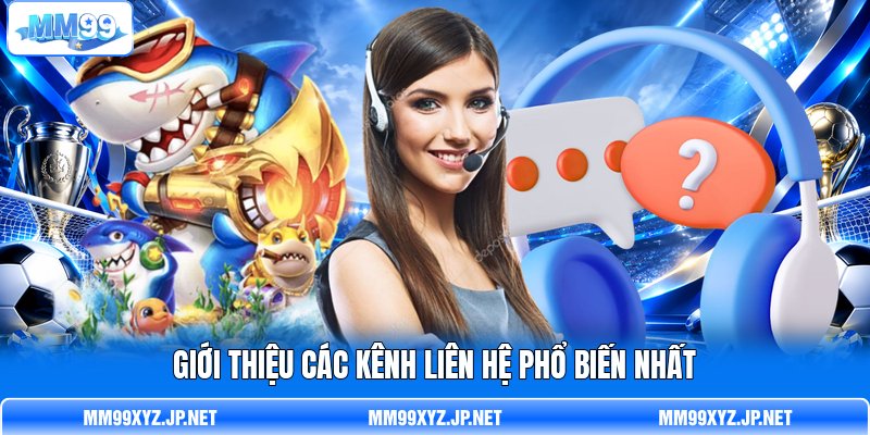 Giới thiệu các kênh liên hệ phổ biến nhất Giới thiệu các kênh liên hệ phổ biến nhất