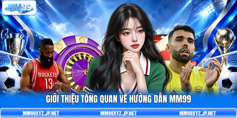 Giới thiệu tổng quan về hướng dẫn MM99 Giới thiệu tổng quan về hướng dẫn MM99