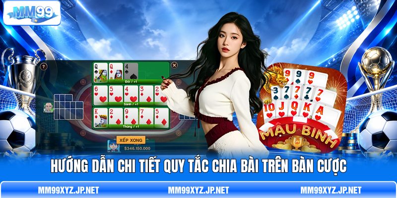 Hướng dẫn chi tiết quy tắc chia bài trên bàn cược