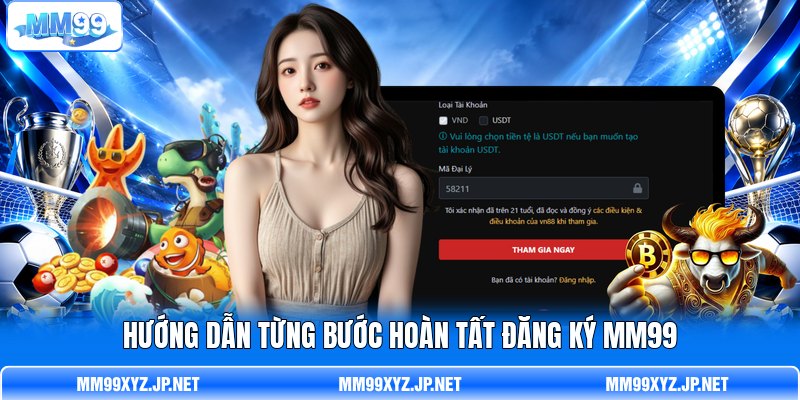 Hướng dẫn từng bước hoàn tất đăng ký MM99 Hướng dẫn từng bước hoàn tất đăng ký MM99