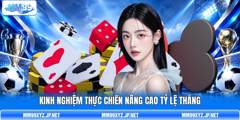Kinh nghiệm thực chiến nâng cao tỷ lệ thắng Kinh nghiệm thực chiến nâng cao tỷ lệ thắng