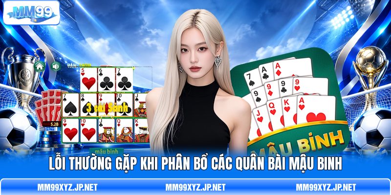 L ỗi thường gặp khi phân bổ các quân bài Mậu Binh