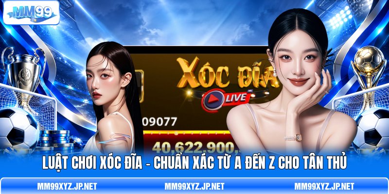 Luật Chơi Xóc Đĩa - Chuẩn Xác Từ A Đến Z Cho Tân Thủ