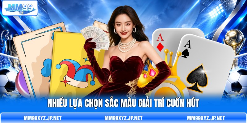 Nhiều lựa chọn sắc màu giải trí cuốn hút