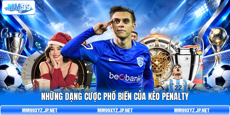 Những dạng cược phổ biến của kèo Penalty