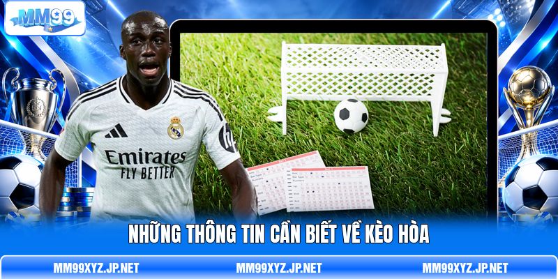 Những thông tin cần biết về kèo hòa