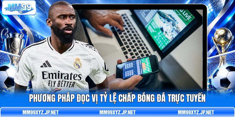 Phương pháp đọc vị tỷ lệ chấp bóng đá trực tuyến