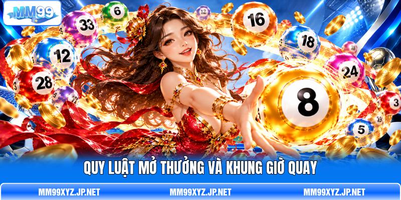 Quy luật mở thưởng và khung giờ quay
