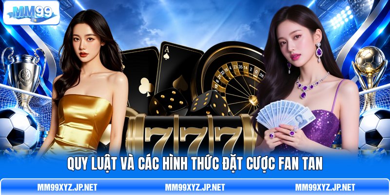 Quy luật và các hình thức đặt cược Fan Tan Quy luật và các hình thức đặt cược Fan Tan