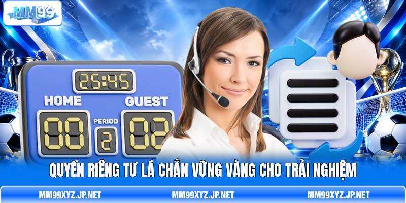Quyền riêng tư lá chắn vững vàng cho trải nghiệm