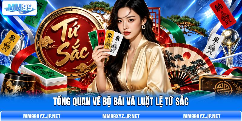 Tổng quan về bộ bài và luật lệ Tứ Sắc